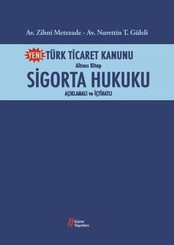 Türk Ticaret Kanunu Altıncı Kitap-Sigorta Hukuku Zihni Metezade