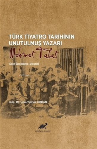 Türk Tiyatro Tarihinin Unutulmuş Yazarı Mehmet Talat Cem Yılmaz Budan