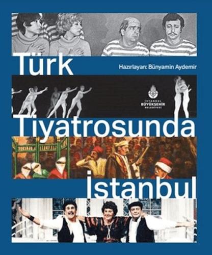 Türk Tiyatrosunda İstanbul Haz. Bünyamin Aydemir