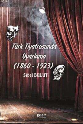 Türk Tiyatrosunda Uyarlama (1860-1923) Kolektif