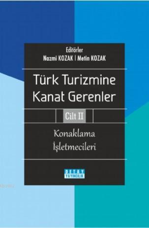 Türk Turizmine Kanat Gerenler Cilt 2 (Konaklama İşletmecileri) Nazmi K