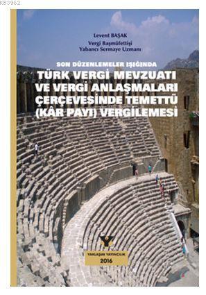 Türk Vergi Mevzuatı ve Vergi Anlaşmaları Çerçevesinde Temettü Kar Payı Vergilemesi