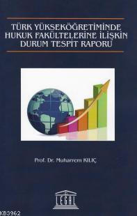 Türk Yükseköğretiminde Hukuk Fakültelerine İlişkin Durum Tespit Raporu