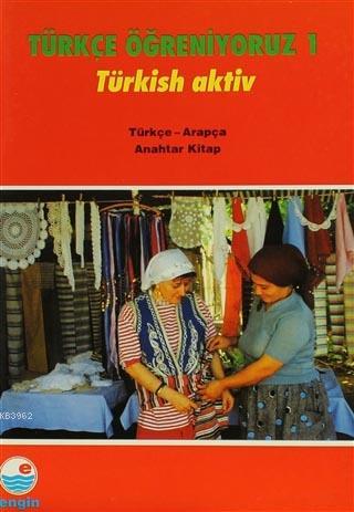 Türkçe Öğreniyoruz 1 Türkçe - Arapça; Anahtar Kitap