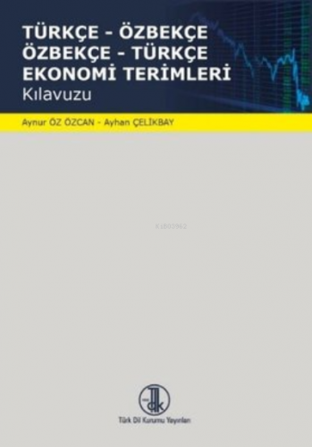 Türkçe - Özbekçe Özbekçe - Türkçe Ekonomi Terimleri Ayhan Çelikbay