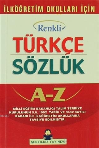 Türkçe Sözlük A-Z Renkli İlköğretim Okulları İçin Kolektif