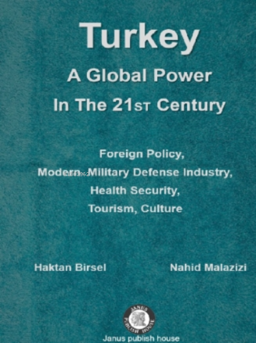 Turkey: A Global Power In The 21 St Century Haktan Birsel Nahid Malazi