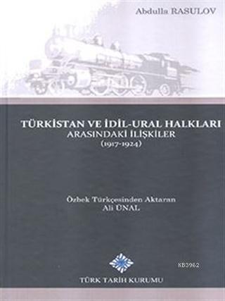 Türkistan ve İdil-Ural Halkları Arasındaki İlişkiler (1917-1924) Abdul