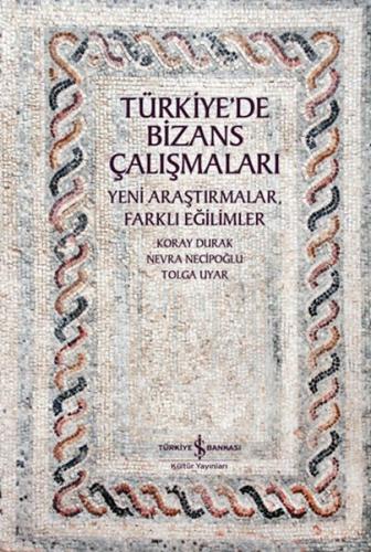 Türkiye’de Bizans Çalışmaları Koray Durak
