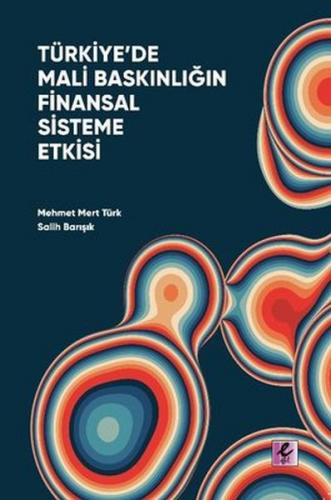 Türkiye’de Mali Baskınlığın Finansal Sisteme Etkisi