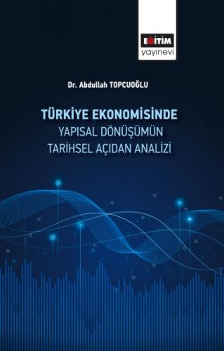 Türkiye Ekonomisinde Yapısal Dönüşümüm Tarihsel Açidan Analizi Abdulla