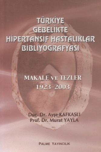 Türkiye Gebelikte Hipertansif Hastalıklar Bibliyografyası Makale ve Te