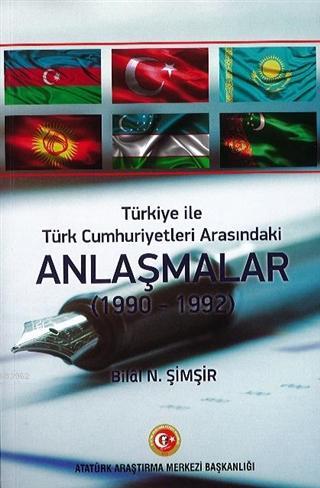 Türkiye İle Türk Cumhuriyetleri Arasındaki Anlaşmalar (1990 - 1992) Bi