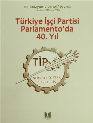 Türkiye İşçi Partisi Parlamento'da 40. Yıl Derleme