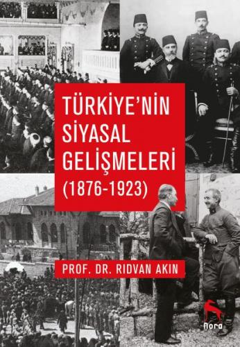Türkiye’nin Siyasal Gelişmeleri (1876-1923) Rıdvan Akın