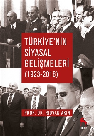 Türkiye’nin Siyasal Gelişmeleri (1923-2018) Rıdvan Akın