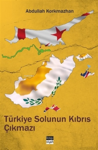 Türkiye Solunun Kıbrıs Çıkmazı (1950-1980) Abdullah Korkmazhan