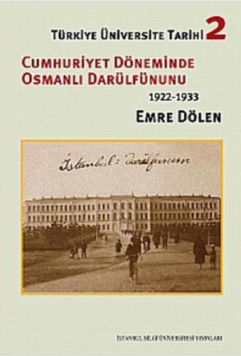 Türkiye Üniversite Tarihi-2 Cumhuriyet Döneminde Osmanlı Darülfünun'u 