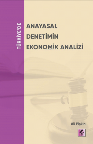 Türkiye'de Anayasal Denetimin Ekonomik Analizi Ali Pişkin