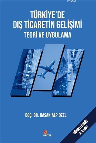 Türkiye'de Dış Ticaretin Gelişimi Teori ve Uygulama Hasan Alp Özel