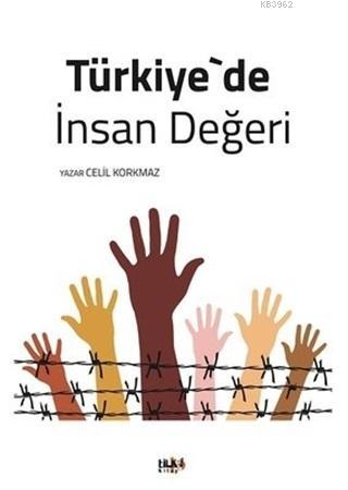 Türkiye'de İnsan Değeri Celil Korkmaz
