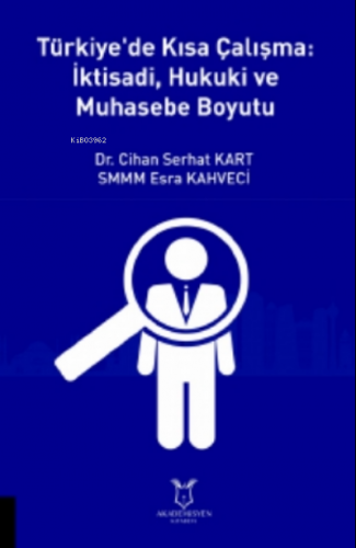 Türkiye'de Kısa Çalışma Iktisadi, Hukuki Ve Muhasebe Boyutu Cihan Serh