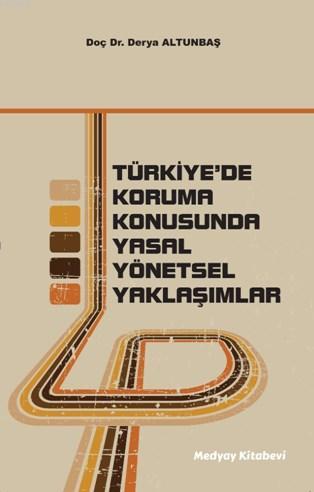 Türkiye'de Koruma Konusunda Yasal Yönetsel Yaklaşımlar