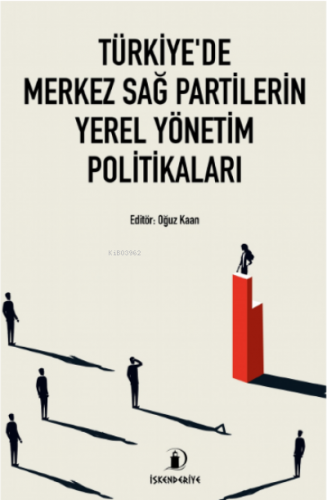 Türkiye'de Merkez Sağ Partilerin Yerel Yönetim Politikaları Kolektif