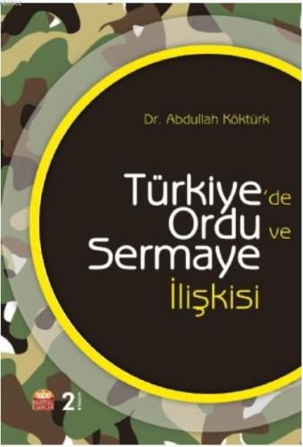 Türkiye'de Ordu ve Sermaye İlişkisi Abdullah Köktürk