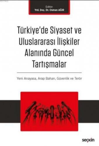Türkiye'de Siyaset ve Uluslararası İlişkiler Alanında Güncel Tartışmal