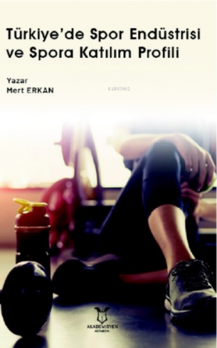 Türkiye’de Spor Endüstrisi ve Spora Katılım Profili