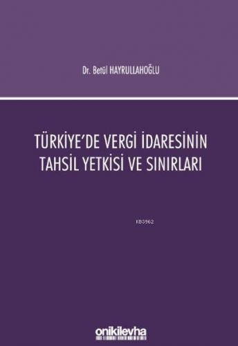 Türkiye'de Vergi İdaresinin Tahsil Yetkisi ve Sınırları