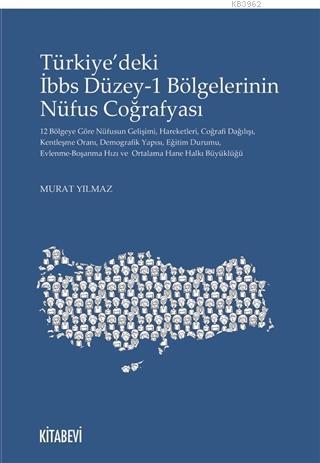 Türkiye'deki İbbs Düzey-1 Bölgelerinin Nüfus Coğrafyası Murat Yılmaz