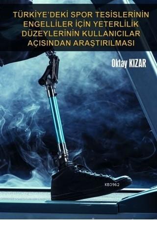 Türkiye'deki Spor Tesislerinin Engelliler İçin Yeterlilik Düzeylerinin
