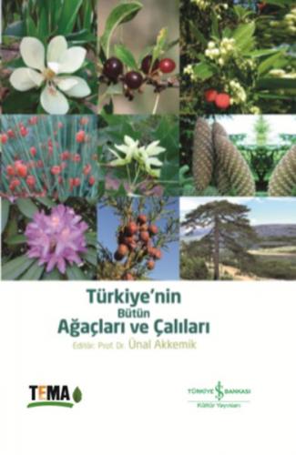 Türkiyenin Bütün Ağaçları ve Çalıları Ünal Akkemik