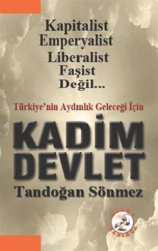 Türkiye'nin Geleceği İçin Kadim Devlet Kapitalist, Emperyalist, Libera
