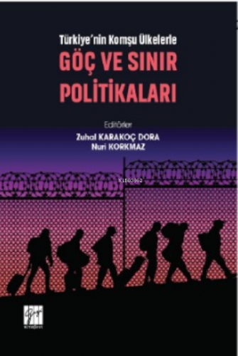 Türkiye'nin Komşu Ülkelerle Göç Ve Sınır Politikaları Nuri Korkmaz Zuh