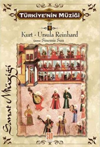 Türkiye'nin Müziği 1. Cilt (Türk Sanat Müziği) Kurt - Ursula Reinhard