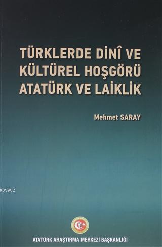 Türklerde Dini ve Kültürel Hoşgörü, Atatürk ve Laiklik Mehmet Saray