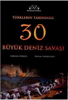 Türklerin Tarihinde 30 Büyük Deniz Savaşı Gökhan Atmaca