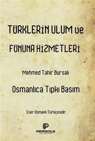Türklerin Ulum ve Fünuna Hizmetleri Bursalı Mehmed Tahir