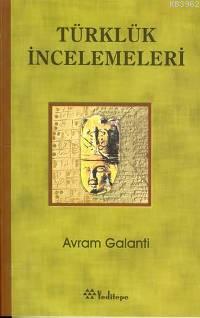 Türklük İncelemeleri Avram Galanti Bodrumlu