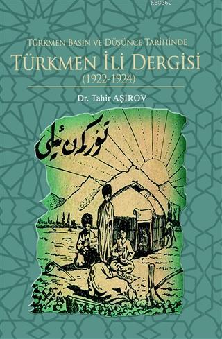 Türkmen Basın ve Düşünce Tarihinde Türkmen İli Dergisi (1922-1924)