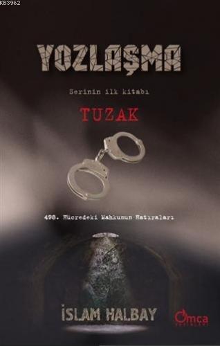 Tuzak - Yozlaşma Serinin İlk Kitabı; 498. Hücredeki Mahkumun Hatıraları