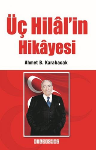 Üç Hilal'in Hikayesi Ahmet Bin Karabacak