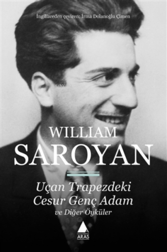 Uçan Trapezdeki Cesur Genç Adam Ve Diğer Öyküler William Saroyan
