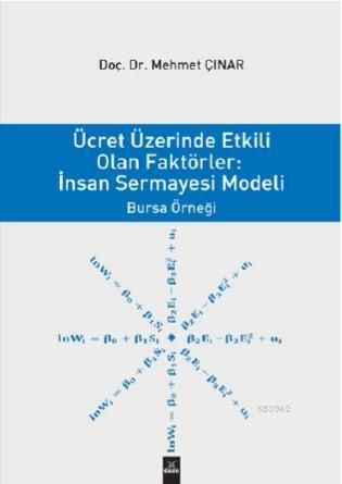 Ücret Üzerinden Etkili Olan Faktörler: İnsan Sermayesi Modeli; Bursa Örneği