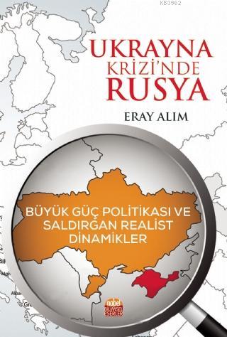 Ukrayna Krizi'nde Rusya: Büyük Güç Politikası ve Saldırgan Realist Dinamikler