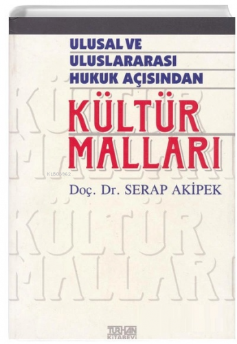 Ulusal ve Uluslararası Hukuk Açısından Kültür Malları