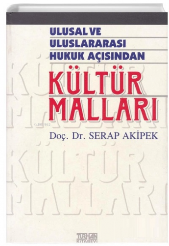 Ulusal ve Uluslararası Hukuk Açısından Kültür Malları Serap Akipek